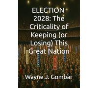 ELECTION 2028: The Criticality of Keeping (or Losing) This Great Nation