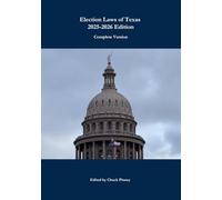 Election Laws of Texas: 2025-2026 Edition: Complete Version