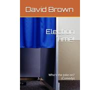 Election Time!: Who's the Joke on? (Comedy)