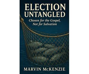 Election Untangled: Chosen for the Gospel, Not for Salvation
