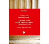 Elections in the Global South and North - A Comprehensive Overview: A Comprehensive Overview