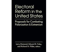 Electoral Reform in the United States: Proposals for Combating Polarization and Extremism