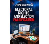 ELECTORAL RIGHTS AND ELECTION FALSIFICATION: Electoral Systems, Election Fraud Mechanisms, and Methods of Objective Evaluation