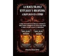 Electra D Ortiz Magia Blanca Rituales y Hechizos (Tascabile)