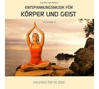 Electric Air Project - Entspannungsmusik für Körper und Geist 5 (für Meditation, Tiefenentspannung und Wellness für die Seele)