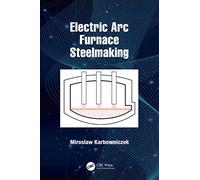 Electric Arc Furnace Steelmaking