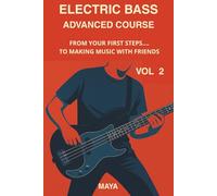 ELECTRIC BASS ADVANCED COURSE: FROM YOUR FIRST STEPS . . . TO MAKING MUSIC WITH FRIENDS Vol.2