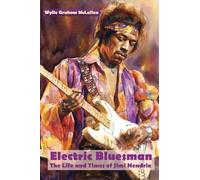 Electric Bluesman: The Life and Times of Jimi Hendrix