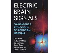 Electric Brain Signals: Foundations and Applications of Biophysical Modeling