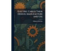 Electric Cables Their Design, Manufacture and Use