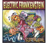 ELECTRIC FRANKENSTEIN - SUPER KOOL