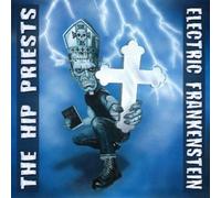 Electric Frankenstein The Hip Priests - Electric Frankenstein Vs. The Hip Priests