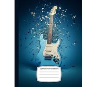 Electric Guitar Explosion Composition Notebook: A Bold and Creative Notebook for Musicians, Guitarists, and Music Lovers