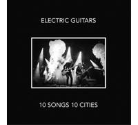 Electric Guitars 10 Songs 10 Cities Album