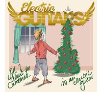 Electric Guitars - All I Want for Christmas Is an Electric Guitar - Vin - F72z