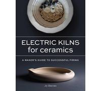 Electric Kilns for Ceramics: A Makers Guide to Successful Firing
