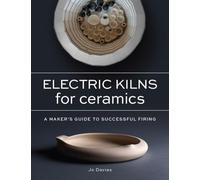 Electric Kilns for Ceramics: A Makers Guide to Successful Firing