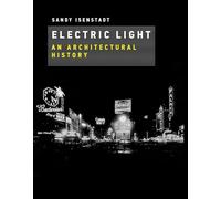 Electric Light: An Architectural History