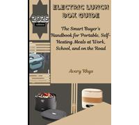 Electric Lunch Box Guide 2025: The Smart Buyer’s Handbook for Portable, Self-Heating Meals at Work, School, and on the Road