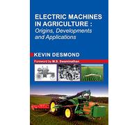 Electric Machines in Agriculture: Origin,Development and Applications: Origins, Developments and Applications