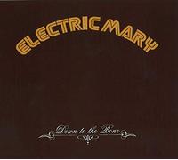 Electric Mary - Down To The Bone