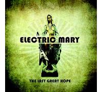 Electric Mary - Last Great Hope