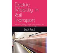 ELECTRIC MOBILITY IN RAIL TRANSPORT: Advanced Traction Control, Energy Efficiency, and Power Distribution Strategies