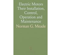 Electric Motors Their Installation, Control, Operation and Maintenance