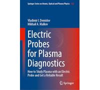 Electric Probes for Plasma Diagnostics: How to Study Plasma with an Electric Probe and Get a Reliable Result