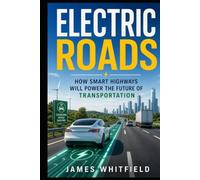 Electric Roads: How Smart Highways Will Power the Future of Transportation