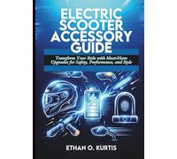 Electric Scooter Accessory Guide: Transform Your Ride with Must-Have Upgrades for Safety, Performance, and Style