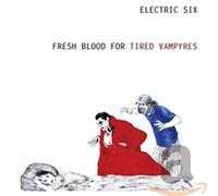 Electric Six - Fresh Blood For The Tired Vampyres