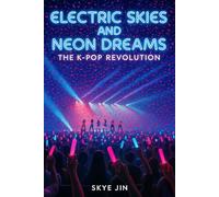 Electric Skies and Neon Dreams: The K-pop Revolution
