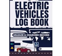Electric Vehicle Logbook: Track Your Charging, Driving, and Efficiency with Ease - The Ultimate EV Tracking Journal for Mileage and battery Level