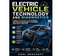 Electric Vehicle Technology and Diagnostics: Complete Guide to EV Systems, Battery Management, Charging, and Fault Analysis