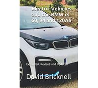 Electric Vehicles and the BMW i3 - 60, 94 and 120Ah: Expanded, Revised, and Updated
