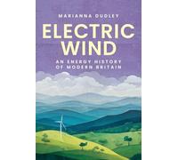 Electric wind: An energy history of modern Britain