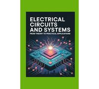 Electrical Circuits and Systems: From Theory to Practical Applications