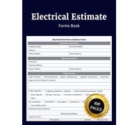 Electrical Estimate Forms Book: Simple Electrical Job Estimating Journal to Record Client Details Costs Materials Measurements Work Orders Pricing ... for Electricians and Small Business