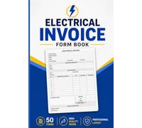 Electrical Invoice Form Book: Contractor Invoice Log Book for Electricians, Service Calls, Job Records, Customer Billing & Payment Tracking