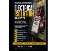 Electrical Isolation Register: Professional Record Book for Electrical Isolation Planning, Lockout Verification, Isolation Records, Zero Energy ... Compliance Documentation & Audit Readiness