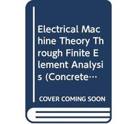 Electrical Machine Theory Through Finite Element Analysis: 0
