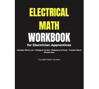 Electrical Math Workbook for Electrician Apprentices: Master Ohm's Law, Voltage, Current, Resistance & Power with Practice Problems and Answer Keys