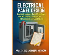 Electrical Panel Design Load Calculations, Panel Schedules, and NEC-Based Examples for Engineers, Homeowners and Electricians