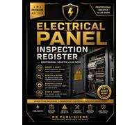 Electrical Panel Inspection Register: Professional Register & Log Book for Electrical Panel Inspections, Preventive Maintenance, Safety Verification, ... Documentation and Audit-Ready Records
