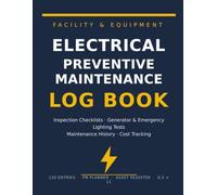 Electrical Preventive Maintenance Log Book: Facility Equipment Inspection and Maintenance Record Book with Panel Checklists, Generator Test Logs, ... and Cost Tracking | 8.5 x 11, 120 Pages