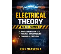 Electrical Theory Made Simple: Understanding Voltage, Current, Circuits, and How Electricity Really Works