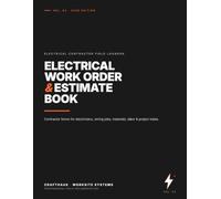 Electrical Work Order & Estimate Book: Contractor Forms for Electricians, Wiring Jobs, Permits, Inspections, Materials, Labor & Project Totals