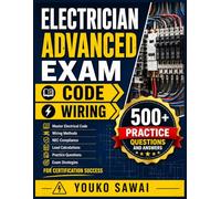 ELECTRICIAN ADVANCED EXAM → CODE → WIRING: Master Electrical Code, Wiring Methods, NEC Compliance, Load Calculations, Practice Questions, and Exam Strategies for Certification Success