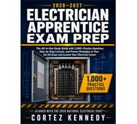 ELECTRICIAN APPRENTICE EXAM PREP: The All-in-One Study Guide with 1,000+ Practice Questions, Step-by-Step Lessons, and Proven Strategies to Pass the EA Test and Launch Your Electrical Career